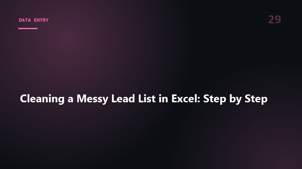 Cleaning a Messy Lead List in Excel: Step by Step
