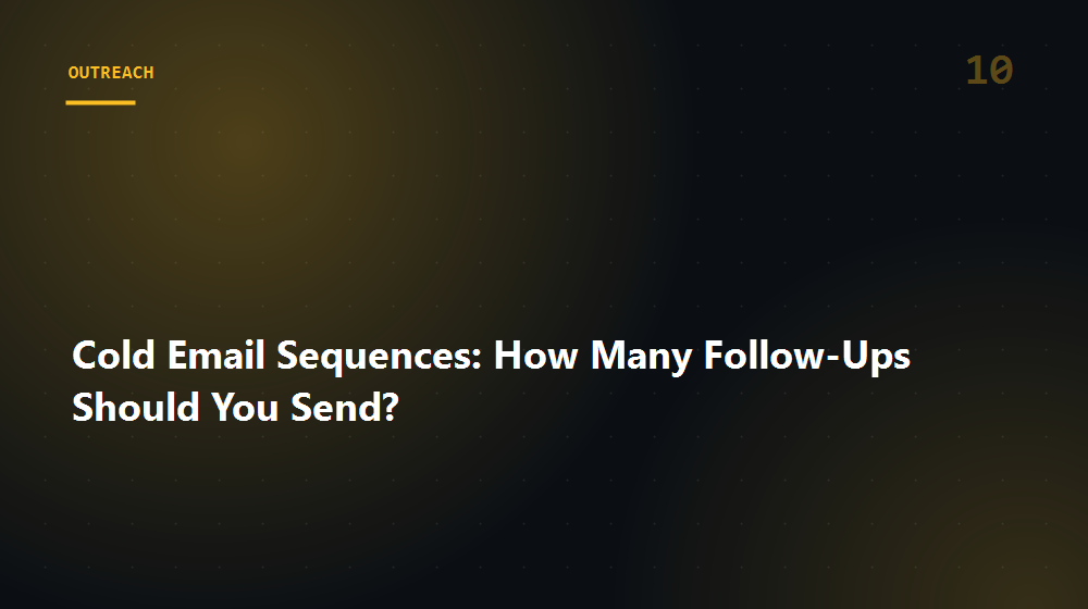 Cold Email Sequences: How Many Follow-Ups Should You Send?