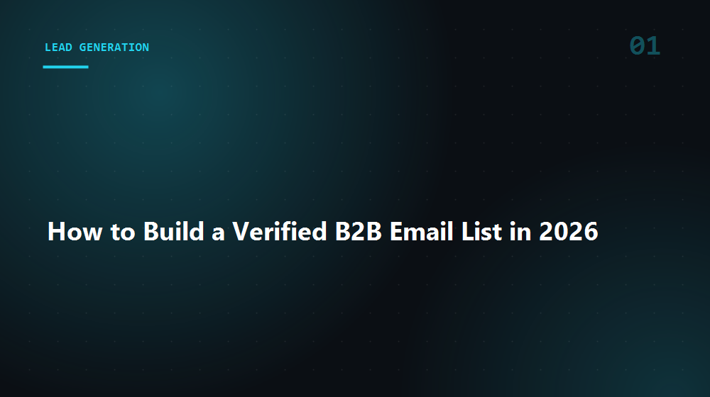 How to Build a Verified B2B Email List in 2026