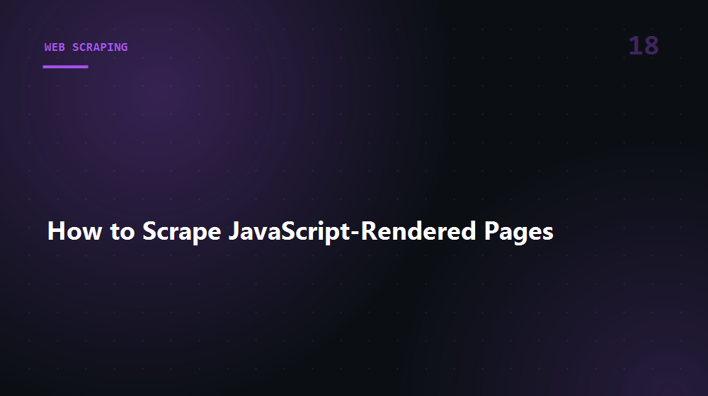 How to Scrape JavaScript-Rendered Pages